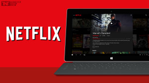 netflix-launches-universal-app-for-windows-10