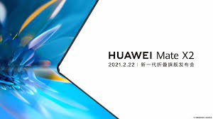 Huawei to Launch the Mate X2 Foldable Smartphone on February 22